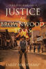 Recent Release, "Justice at Brownwood, Texas," from Christian Faith Publishing Author Larry Beauchamp, Explores a Lawman's Impossible Choices When Duty and Family Collide