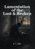 Recent Release, "Lamentation of the Lost & Broken," from Christian Faith Publishing Author G. I. Leal, Explores How Trauma and Mental Illness Reshape the Human Experience