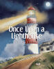 Recent Release, "Once Upon a Lighthouse," from Christian Faith Publishing Author Deborah J Stingis, Shows Children How Lighthouses Symbolize Divine Guidance