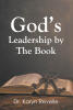 Recent Release, "God's Leadership by the Book," from Christian Faith Publishing Author Dr. Karyn Revelle, Shows How Scripture Equips Believers to Lead with Authenticity
