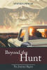 Steven Finch’s New Book, "Beyond the Hunt: The Journey Begins," is a Gripping Romance Thriller That Finds Two Lovers on the Run from a Group of Mercenaries