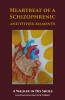 Recent Release, "Heartbeat of a Schizophrenic and Other Ailments," from Fulton Books Author a Walker, in His Shoes Explores Mental Illness Meeting Spiritual Awakening