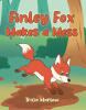 Recent Release, "Finley Fox Makes a Mess," from Fulton Books Author Tricia Marlow Celebrates a Spirited Young Fox Discovering How His Energetic Nature Makes Him Wonderful