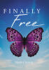 Recent Release, "Finally Free," from Fulton Books Author Nicki Cooper, Explores How Faith and Forgiveness Can Liberate Readers from the Chains of Past Trauma