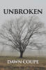 Recent Release, "Unbroken," from Fulton Books Author Dawn Coupe, Explores the Unshakeable Bond Between Two Women Forged Through Childhood Trauma and Devotion
