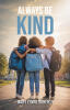 Recent Release, "Always Be Kind," from Fulton Books Author Mary Lynne Doherty, Introduces Young Readers to the Transformative Power of Standing Up Against Bullying
