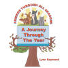 Recent Release, "Journey Through the Year," from Newman Springs Publishing Author Lynn Raymond Follows Four Animal Friends Discovering That Bonds Matter More Than Seasons