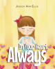 Recent Release, "In Your Heart, Always," from Newman Springs Publishing Author Jessica Ann Ellis, Offers a Tender Exploration of Love Transcending Absence