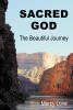 Author Mercy Love’s New Book, "Sacred God: The Beautiful Journey Second Edition," Documents How the Author’s Relationship with the Lord Changed Her Life Forever