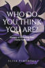 Recent Release, "Who Do You Think You Are?" from Covenant Books Author Elisa Pimental, Invites Women to Transcend Pain & Self-Doubt to Discover Their Spirit-Led Identity