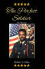 Recent Release, "The Perfect Soldier," from Covenant Books Author Robert E. Moss, Explores a Profound Spiritual Journey Guided by Divine Calling and Redemptive Grace