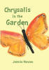 Recent Release, "Chrysalis in the Garden," from Covenant Books Author Jazmin Hansen, Explores the Transformative Power of Embracing Change and Courageous Faith