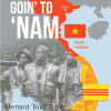 Recent Release, "Goin to Nam," from Audiobook Network Author Bernard "Bud" Cole, Captures Authentic Vietnam War Experiences of Those Who Served with Courage