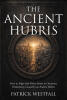 Recent Release, "The Ancient Hubris," from Hawes & Jenkins Author Patrick Westfall, Explores Humanity's Struggle Over Who Defines Truth and Good