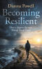 Recent Release, "Becoming Resilient," by Dianna Powell, Shows How Faith and Determination Transform Devastating Circumstances Into Personal Strength