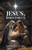 Recent Release, "JESUS, Born for Us," from Christian Faith Publishing Author Sharon L. Ford, Offers Spiritually Uplifting Poems Celebrating Faith and Divine Love