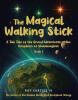 Recent Release, "The Magical Walking Stick," from Covenant Books Author Roy Curtiss IV, Invites Readers Into a Fantasy World of Ancient Mysteries and Grand Adventures