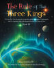 Recent Release, "The Rule of the Three Kings," from Covenant Books Author Roy Curtiss IV, Continues an Enthralling Fantasy Trilogy Set in a Mystical Rotating World