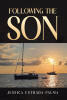 Recent Release, "Following the Son," from Covenant Books Author Jessica Estrada-Palma, Explores Three Parables That Illuminate Why God Sent His Son to Earth