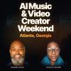 Atlanta Hosts First AI Music and Video Creator Weekend October 17-18