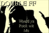 Double FF - Would ya Rock wit Me - Official Release