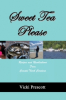Sweet Tea Please Recipes & Recollections from Eastern North Carolina