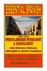 Essential Spanish for the Speech-Language Pathologist & Audiologist Dictionary
