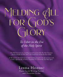 Linda Hozdic’s Newly Released "Melding All for God’s Glory" is a Transformative Exploration of the Holy Spirit's Guidance for Spiritual and Societal Renewal