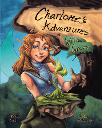 John Stebbins’s New Book, "Charlotte's Adventures in Willow Grove," is a Charming Tale That Follows a Faerie as She Achieves Her Dreams of Becoming a Forest League Member