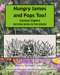 Author Maryanne E. Halverson’s New Book, "Hungry James and Pops Too!: Curious Capers," is a Charming Tale That Continues the Adventures of a Friendly Chipmunk Named James