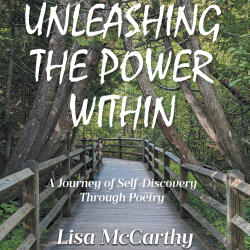Recent Release, "Unleashing the Power Within," from Audiobook Network Author Lisa McCarthy, Offers Transformative Poetry and Prose on Healing, Faith, and Liberation