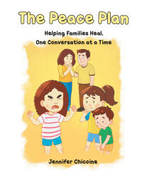 Recent Release, "The Peace Plan," from Page Publishing Author Jennifer Chicoine, Offers Families an Interactive Pathway to Resolve Conflicts Compassionately