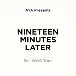 Aya Presents Nineteen Minutes Later and Announces Their Anticipated Fall 2026 Tour