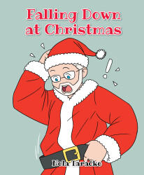 Recent Release, "Falling Down at Christmas," from Page Publishing Author Nola Taracko, Captures an Unforgettable Holiday Mishap Filled with Genuine Christmas Magic