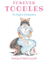 Recent Release, "Forever Toodles," from Newman Springs Publishing Author Ireland McConnell, Follows an Unforgettable Feline's Life Journey from Birth to Legacy