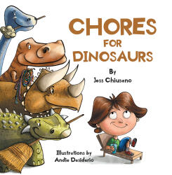 Recent Release, "Chores for Dinosaurs," from Page Publishing Author Jess Chiusano, Turns Household Tasks Into Thrilling Prehistoric Adventures Through Imagination