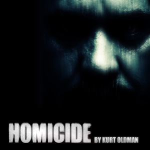 Homicide by Kurt Oldman