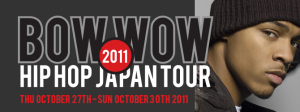 Bow Wow Hip Hop Japan Tour October 27th - October 30th 2011