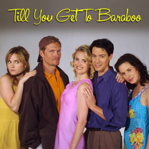 The cast of "Till You Get To Baraboo"
