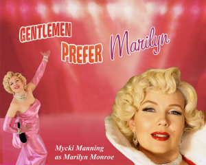 Gentlemen Prefer Marilyn - Mycki Manning as Marilyn Monroe