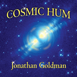 Cosmic Hum, by Jonathan Goldman, Spirit Music