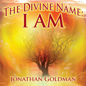 The Divine Name: I AM new release from Jonathan Goldman (Spirit Music)