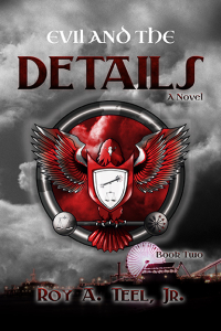 Evil and the Details: Book Two in the Iron Eagle Crime Novel Series