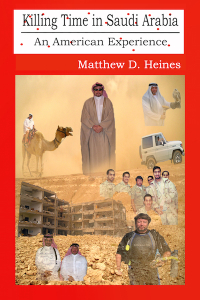 "Killing Time in Saudi Arabia" by Matthew D. Heines