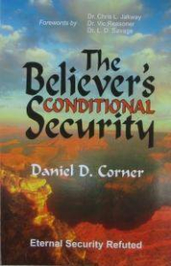 The Believer's Conditional Security: Eternal Security Refuted
