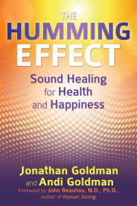 "The Humming Effect, Sound Healing for Health and Happiness" (Inner Traditions 2017)