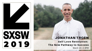 Jonathan Troen schedule to share the Self Love Revolution at SXSW