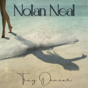 Nolan Neal "Tiny Dancer" Single