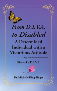 "From D.I.V.A to Disabled: A Determined Individual with a Victorious Attitude"