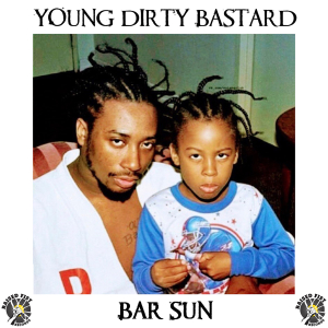 Young Dirty Bastard - Bar Sun
